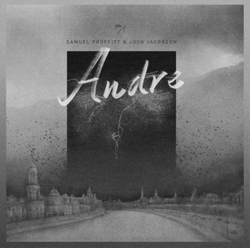 Essentials: “Andre” – Samuel Proffitt and Josh&nbsp;Jacobson