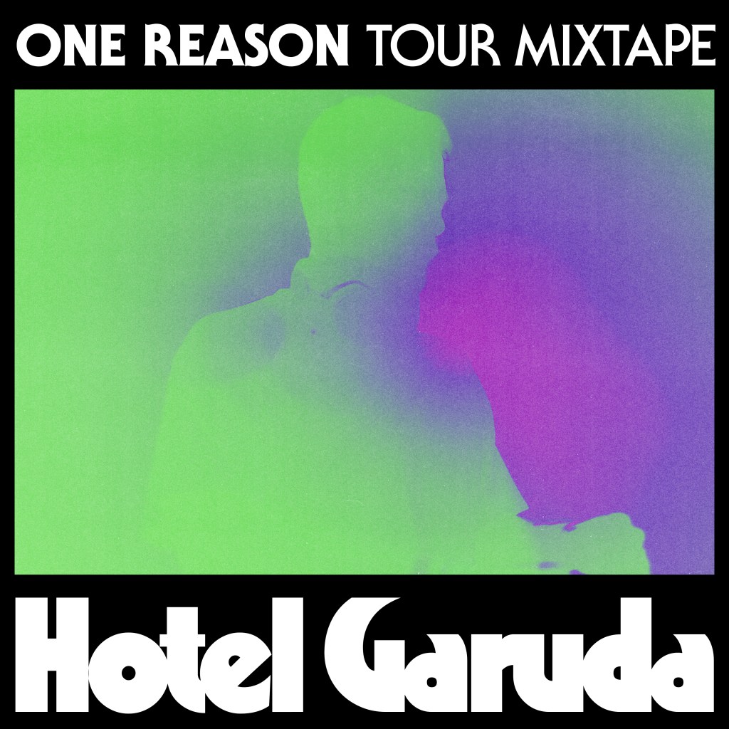 Essentials: Hotel Garuda’s One Reason Tour&nbsp;Mix